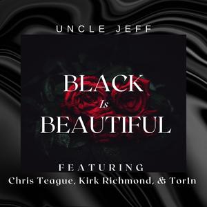 Black Is Beautiful(feat. Chris Teague, Kirk Richmond & Tor1n) (Explicit)