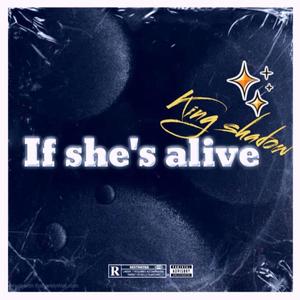 If she's alive (Explicit)