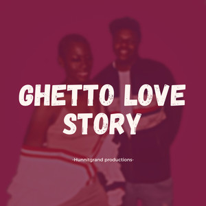 Ghetto Love Story (Explicit)