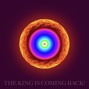 The King Is Coming Back!