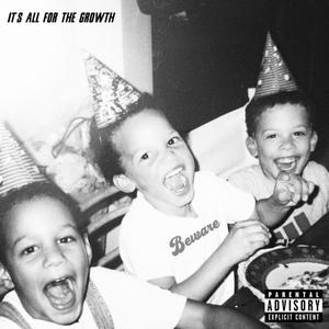 It's All For The Growth (Explicit)