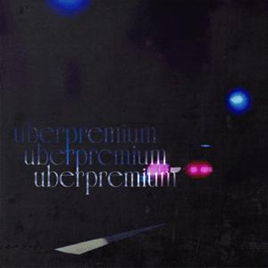 uberpremium (remastered) [Explicit]