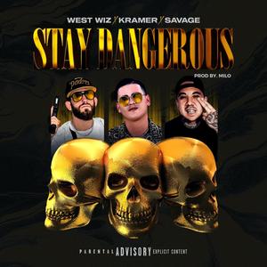 Stay Dangerous (feat. West Wiz & $avage) [Explicit]