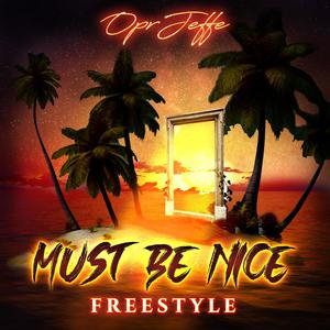 Must Be Nice (Freestyle) (Explicit)
