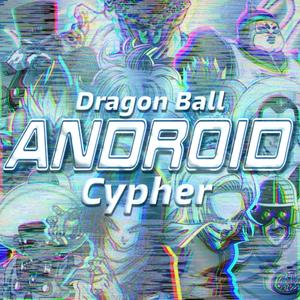 Android Cypher (feat. Knight of Breath, Jixplosion, KBN Chrollo, Volcar-OHNO, Steel Twlvs, Tasteless Mage, J Cae, Bassed Olaf, Thorn Together, TrayeFreezy & KaziKage) [Explicit]