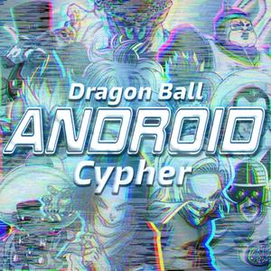 Android Cypher(feat. Knight of Breath, Jixplosion, KBN Chrollo, Volcar-OHNO, Steel Twlvs, Tasteless Mage, J Cae, Bassed Olaf, Thorn Together, TrayeFreezy & KaziKage) (Explicit)