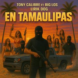 En Tamaulipas (feat. Big Los & Lirik Dog) (Explicit)