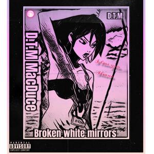 Broken White Mirrors (Explicit)