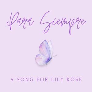 Para Siempre (A Song For Lily Rose)