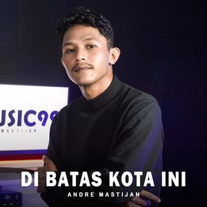 Di Batas Kota Ini