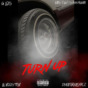 TURN UP (feat. LUIS LG SAHAGUN, LIL ROOSTER & DMUFUKNLOPEZ) (Explicit)