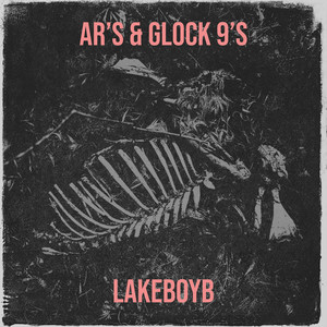 Ar’s & Glock 9’s (Explicit)