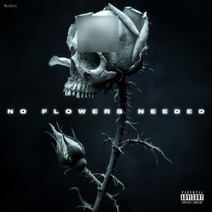 No Flowers Needed (Explicit)