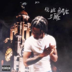 All We Have Is Time (Deluxe) [Explicit]