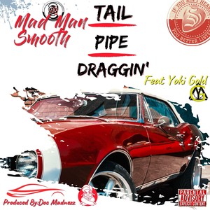 Tail Pipe Draggin' (feat. Yoki Gold & Doc Madnezz) (Explicit)