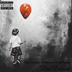 Bad Decisions (feat. APSeven & Yung Taylor) [Explicit]