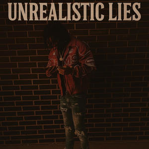 Unrealistic Lies (Explicit)