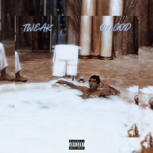 Tweak (On God) (Explicit)