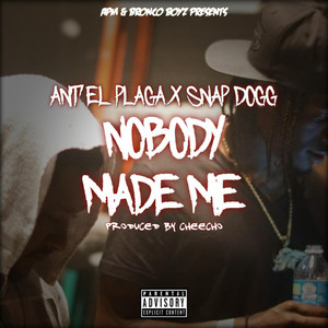 Nobody Made Me (Explicit)