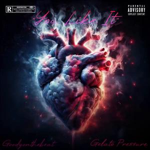 You Like It (feat. Gelato Pressure) (Explicit)