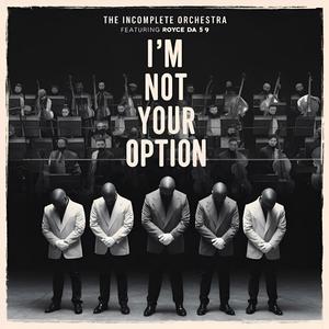 I'm Not Your Option (feat. Royce Da 5'9") [From The Soul] [Explicit]