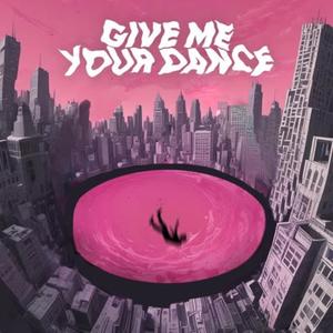 Give me your dance