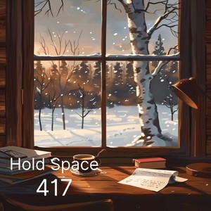 Hold Space 417