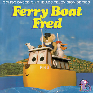 Ferry Boat Fred - Songs Based on the ABC Television Series ( Remastered 2022)