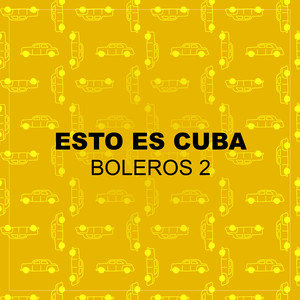 Esto Es Cuba, Boleros (Vol. 2)