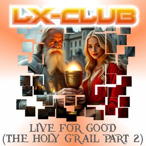 Live for Good (The Holy Grail Part 2)