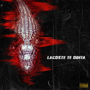 Lacoste Te Odeia (Explicit)