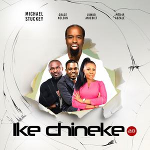 IKE CHINEKE part 1 (feat. Jumbo Aniebiet, Grace Nelson & Philip Adzale)