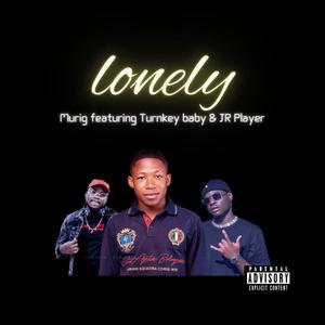 Lonely (feat. Turnkey BaBy & JR Player)