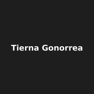 Tierna Gonorrea (Explicit)
