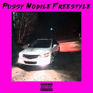 PUSSY MOBILE (FREESTYLE) [Explicit]