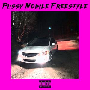 PUSSY MOBILE(FREESTYLE) (Explicit)