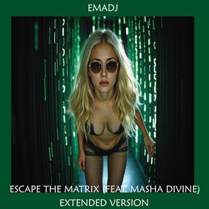 Escape The Matrix (feat. Masha Divine) [Extended Version]