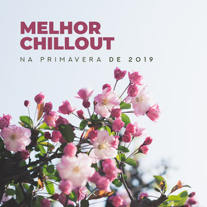 Melhor Chillout na Primavera de 2019