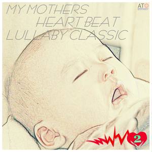 My Mothers Heart Beat Lullaby Classic 2