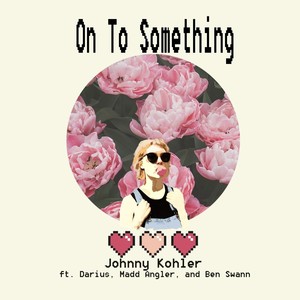 On to Something (feat. Darius, Madd Angler & Ben Swann) [Explicit]