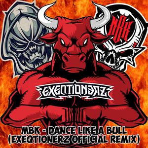 Dance Like A Bull (EXEQTIONERZ Remix|Exeqtionerz Official Remix|Explicit)