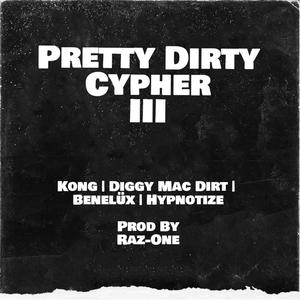 Pretty Dirty Cypher 003 (feat. Kong, Diggy Mac Dirt, Benelüx & Hypnotize) [Explicit]