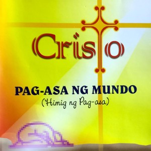 Cristo Pag-asa Ng Mundo (Himig Ng Pag-asa)