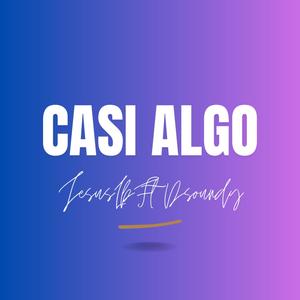 Casi Algo (feat. JesusLB) [Explicit]