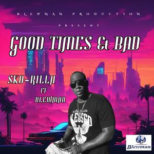 Good Times & Bad (feat. Sko-Rilla) [Radio Edit] [Explicit]