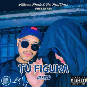 Tu Figura (feat. ALEXXO 27)