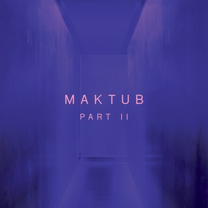 Maktub, Pt. II