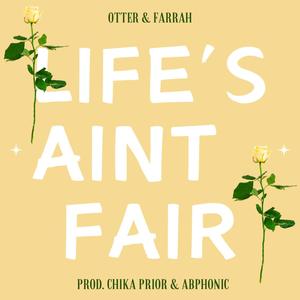 Life's Aint Fair (feat. abphonic, otter & farrah)