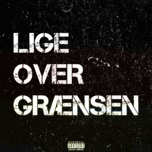 Lige over Grænsen (Explicit)