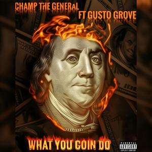 What You Goin Do (feat. Gu$to Grove) (Explicit)